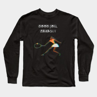 Good job, Serena Long Sleeve T-Shirt